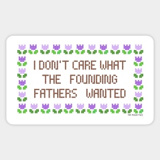 I Don’t Care What The Founding Fathers Wanted - The Peach Fuzz Sticker